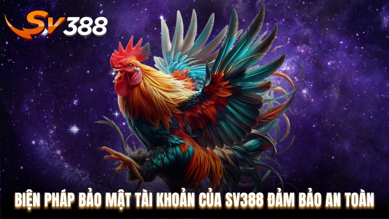 Biện pháp bảo mật tài khoản của SV388