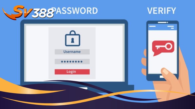 Xác thực hai yếu tố trong chính sách bảo mật tại SV388